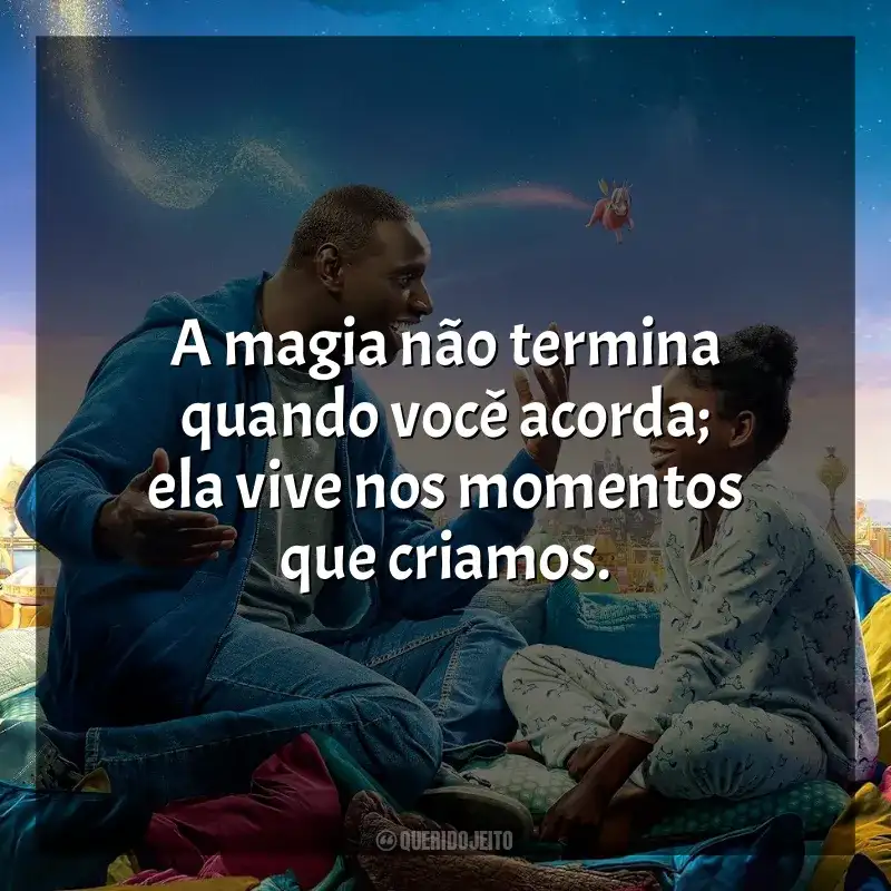 Frases de O Príncipe Esquecido filme: A magia não termina quando você acorda; ela vive nos momentos que criamos.