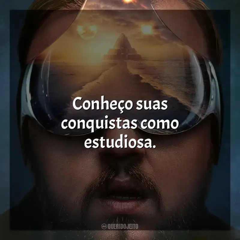 Frases de O Problema dos 3 Corpos série: Conheço suas conquistas como estudiosa.