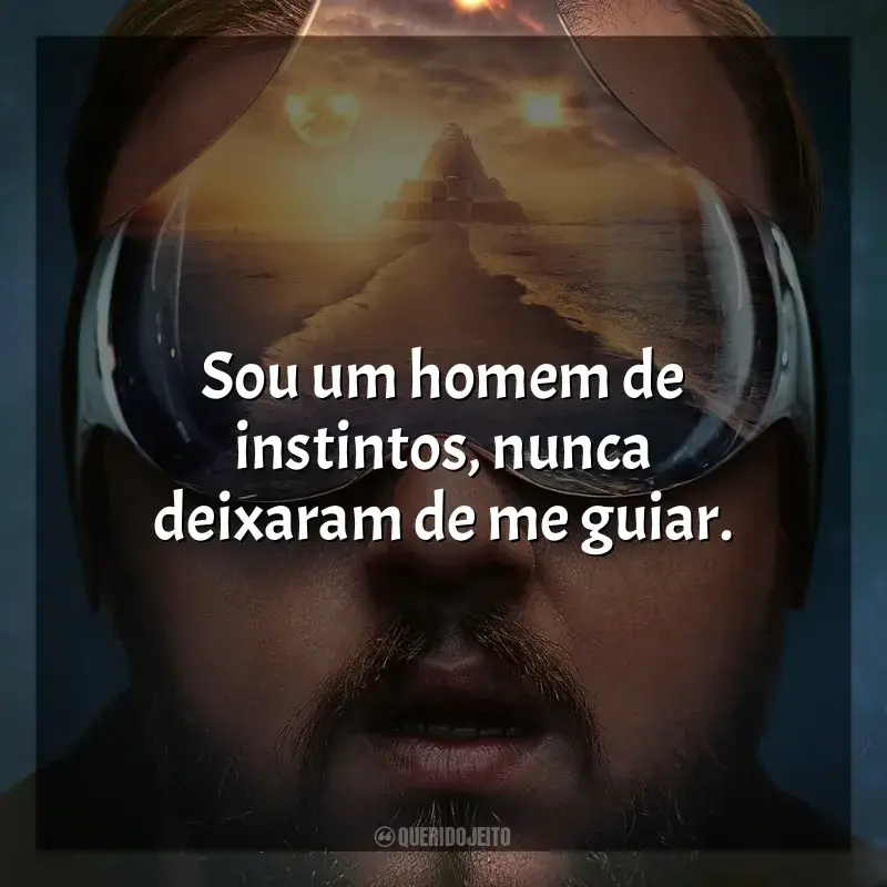 O Problema dos 3 Corpos frases da série: Sou um homem de instintos, nunca deixaram de me guiar.