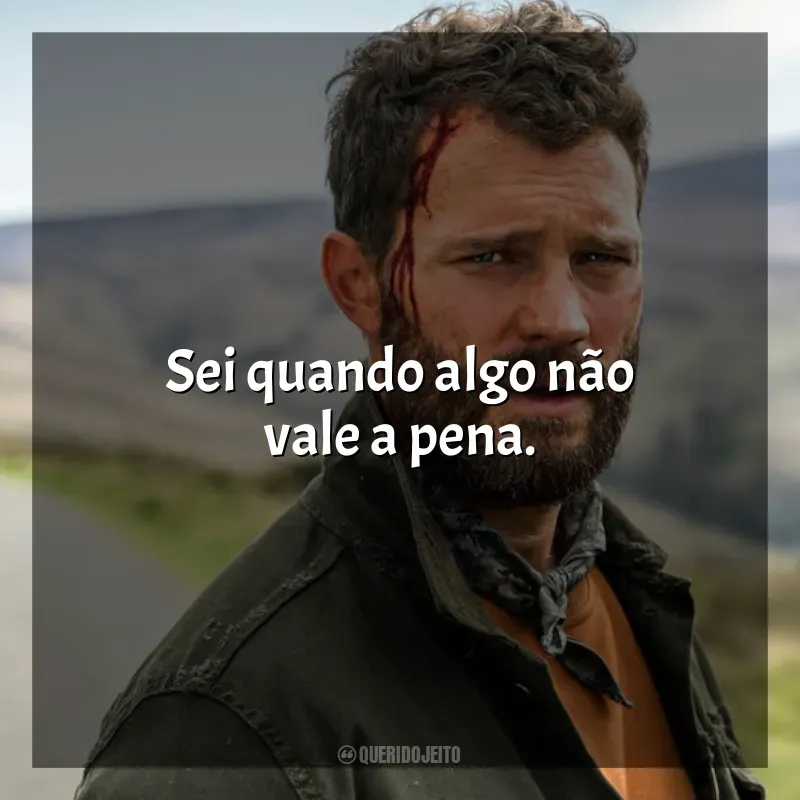 O Turista frases da série: O que você fez no passado não importa, né? Você tem outra chance agora.
