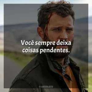 Você sempre deixa coisas pendentes. O Turista (Série)