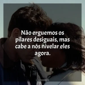 Não erguemos os pilares desiguais, mas cabe a nós nivelar eles agora. Origin (Filme)