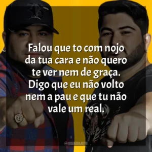 Falou que to com nojo da tua cara e não quero te ver nem de graça. Digo que eu não volto nem a pau e que tu não vale um real. Os Barões Da Pisadinha