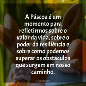 A Páscoa é um momento para refletirmos sobre o valor da vida, sobre o poder da resiliência e sobre como podemos superar os obstáculos que surgem em nosso caminho. Páscoa