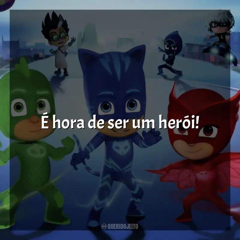 Frase final da série PJ Masks: É hora de ser um herói!