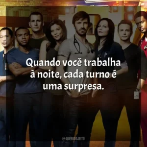 Quando você trabalha à noite, cada turno é uma surpresa. Plantão Noturno (Série)