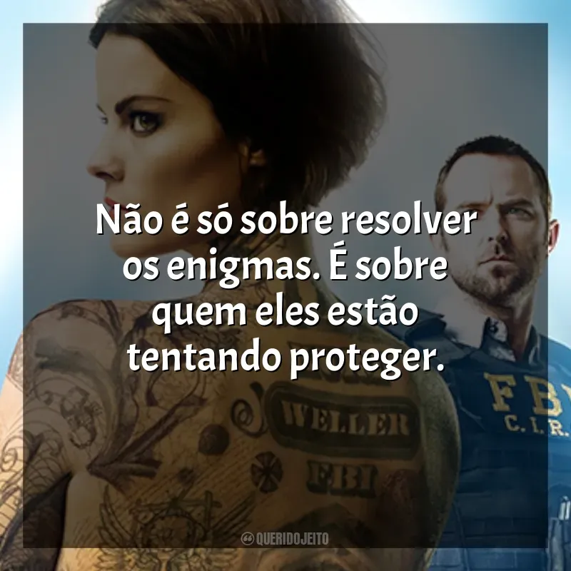 Frases da série Ponto Cego: Não é só sobre resolver os enigmas. É sobre quem eles estão tentando proteger.