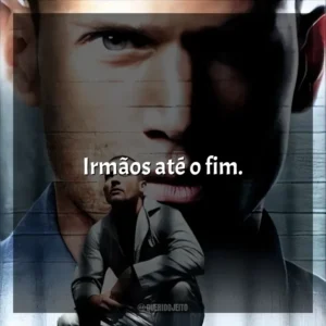 Irmãos até o fim. Prison Break (Série)