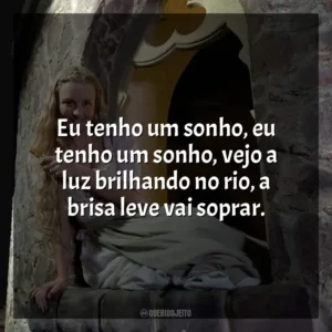 Eu tenho um sonho, eu tenho um sonho, vejo a luz brilhando no rio, a brisa leve vai soprar. Rapunzel (Filme)