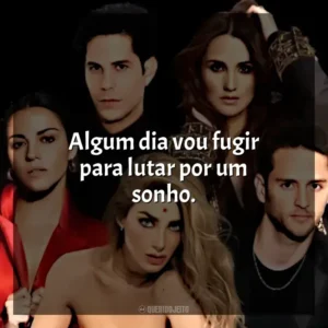 Algum dia vou fugir para lutar por um sonho. RBD