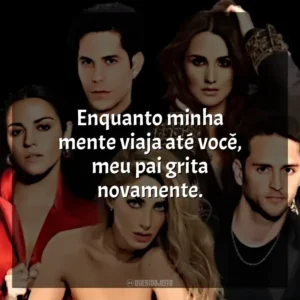 Enquanto minha mente viaja até você, meu pai grita novamente. RBD