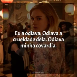 Eu a odiava. Odiava a crueldade dela. Odiava minha covardia. Rebecca – A Mulher Inesquecível (Filme)
