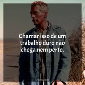 Chamar isso de um trabalho duro não chega nem perto. Rebeldia Indomável (Filme)