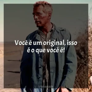 Você é um original, isso é o que você é! Rebeldia Indomável (Filme)