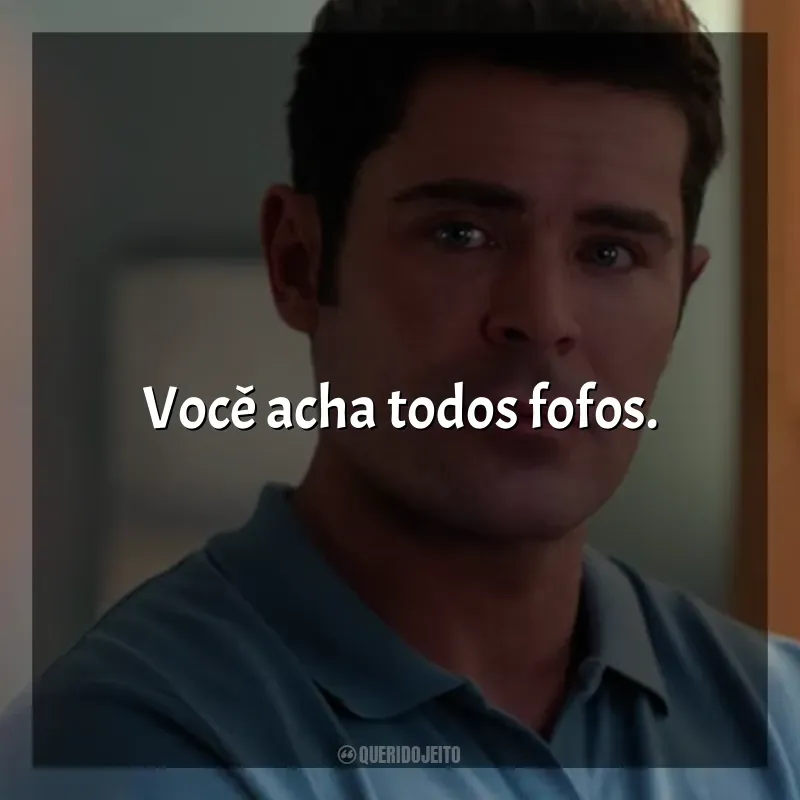 Frases Ricky Stanicky filme: Você acha todos fofos.