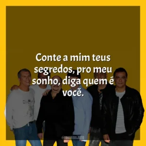 Conte a mim teus segredos, pro meu sonho, diga quem é você. Roupa Nova