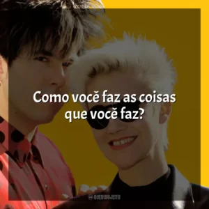 Como você faz as coisas que você faz? Roxette
