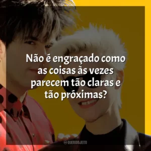 Não é engraçado como as coisas às vezes parecem tão claras e tão próximas? Roxette