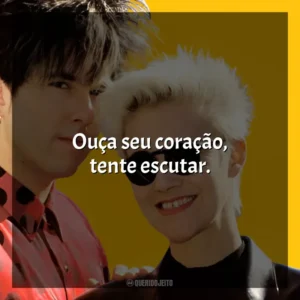 Ouça seu coração, tente escutar. Roxette