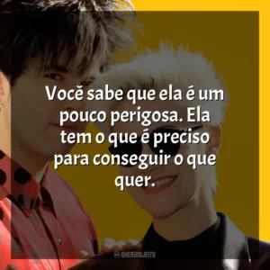 Você sabe que ela é um pouco perigosa. Ela tem o que é preciso para conseguir o que quer. Roxette