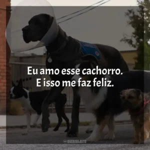 Eu amo esse cachorro. E isso me faz feliz. Ruim Pra Cachorro (Filme)