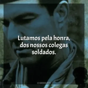 Lutamos pela honra, dos nossos colegas soldados. Savior – A Última Guerra (Filme)