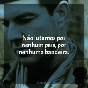 Não lutamos por nenhum país, por nenhuma bandeira. Savior – A Última Guerra (Filme)