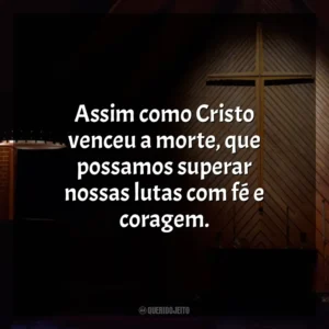 Assim como Cristo venceu a morte, que possamos superar nossas lutas com fé e coragem. Semana Santa