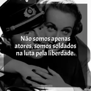 Não somos apenas atores, somos soldados na luta pela liberdade. Ser ou Não Ser (Filme)