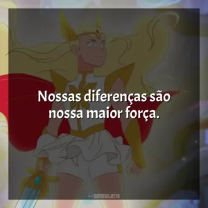 Nossas diferenças são nossa maior força. She-Ra e as Princesas do Poder (Série)