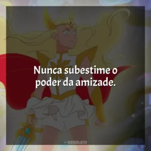 Nunca subestime o poder da amizade. She-Ra e as Princesas do Poder (Série)