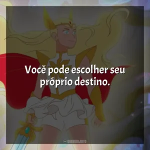 Você pode escolher seu próprio destino. She-Ra e as Princesas do Poder (Série)