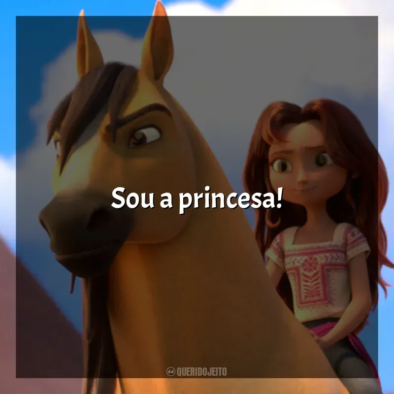 Frases de Spirit: O Indomável filme: Sou a princesa!