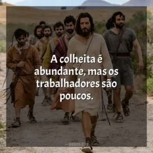 A colheita é abundante, mas os trabalhadores são poucos. The Chosen (Série)