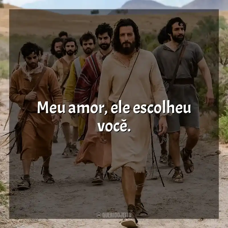 The Chosen frases da série: Meu amor, ele escolheu você.