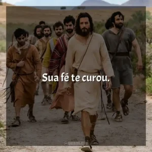 Sua fé te curou. The Chosen (Série)