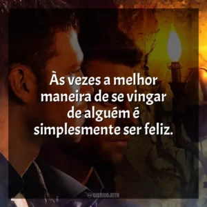 Às vezes a melhor maneira de se vingar de alguém é simplesmente ser feliz. The Originals (Série)