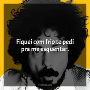 Fiquei com frio te pedi pra me esquentar. Tom Zé