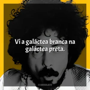 Vi a galáctea branca na galáctea preta. Tom Zé