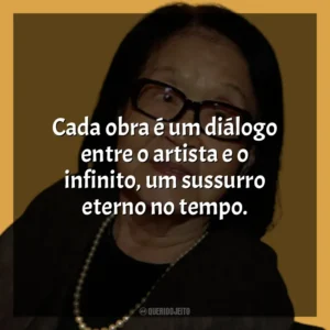 Cada obra é um diálogo entre o artista e o infinito, um sussurro eterno no tempo. Tomie Ohtake