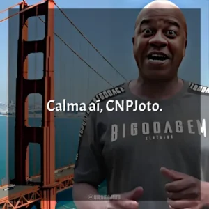 Calma aí, CNPJoto. Toninho Tornado