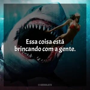 Essa coisa está brincando com a gente. Tubarão: Mar de Sangue (Filme)