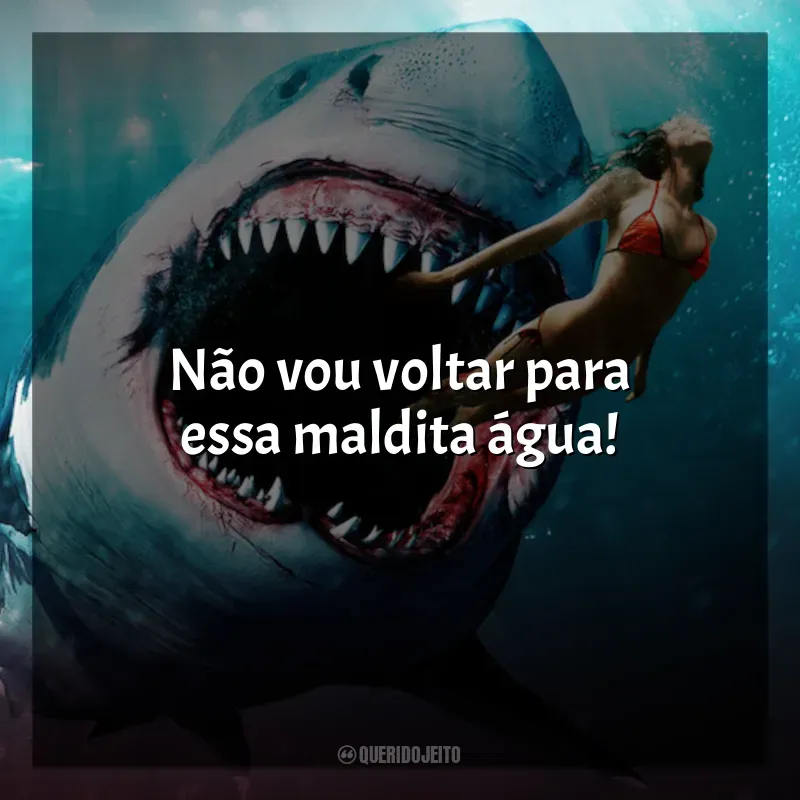 Frases de efeito do filme Tubarão: Mar de Sangue: Não vou voltar para essa maldita água!