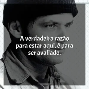 A verdadeira razão para estar aqui, é para ser avaliado. Um Estranho no Ninho (Filme)