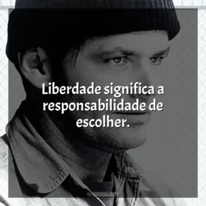 Liberdade significa a responsabilidade de escolher. Um Estranho no Ninho (Filme)