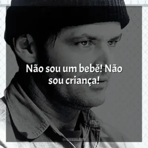 Não sou um bebê! Não sou criança! Um Estranho no Ninho (Filme)