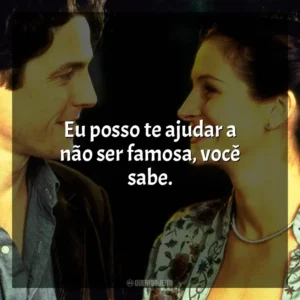 Eu posso te ajudar a não ser famosa, você sabe. Um Lugar Chamado Notting Hill (Filme)