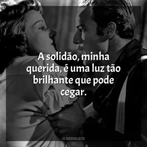 A solidão, minha querida, é uma luz tão brilhante que pode cegar. Uma Rua Chamada Pecado (Filme)