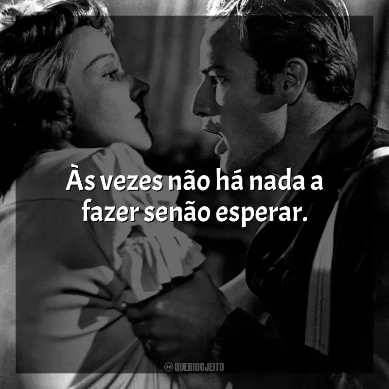 Frases de Uma Rua Chamada Pecado filme: Às vezes não há nada a fazer senão esperar.