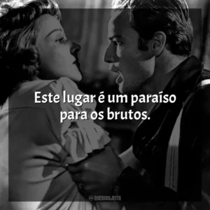 Este lugar é um paraíso para os brutos. Uma Rua Chamada Pecado (Filme)